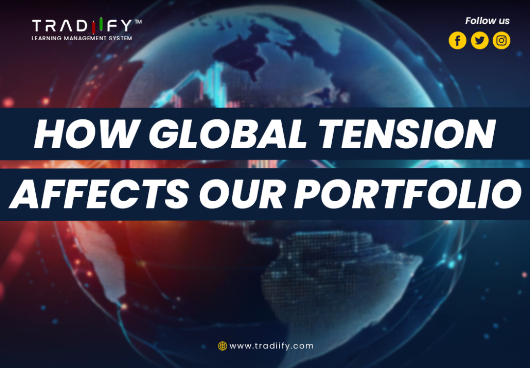 HOW GLOBAL TENSION AFFECTS OUR PORTFOLIO